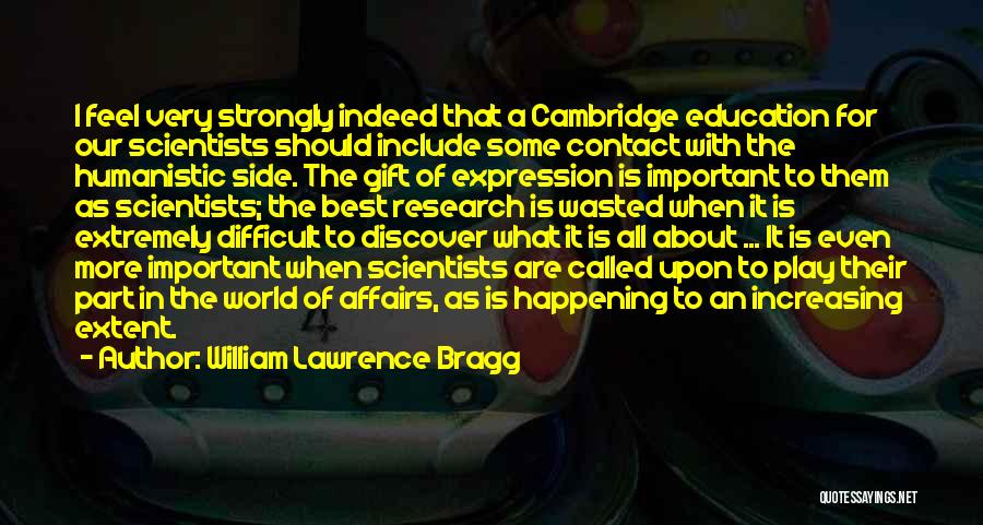 Education Is More Important Quotes By William Lawrence Bragg