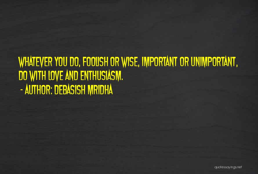 Education Is More Important Than Love Quotes By Debasish Mridha