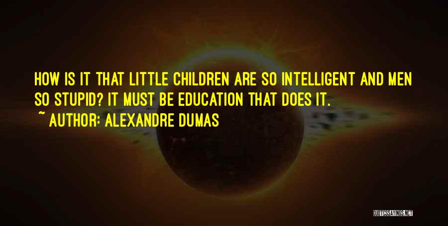 Education Is Must Quotes By Alexandre Dumas