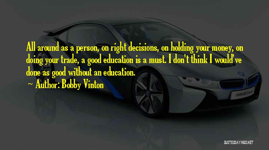 Education Is Must Quotes By Bobby Vinton