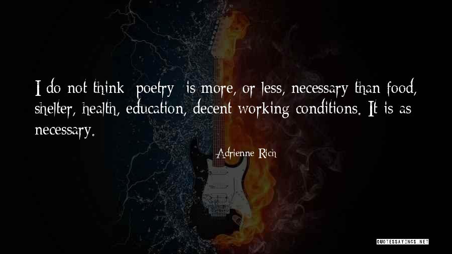 Education Is Necessary Quotes By Adrienne Rich Education Is Necessary Quotes By Adrienne Rich