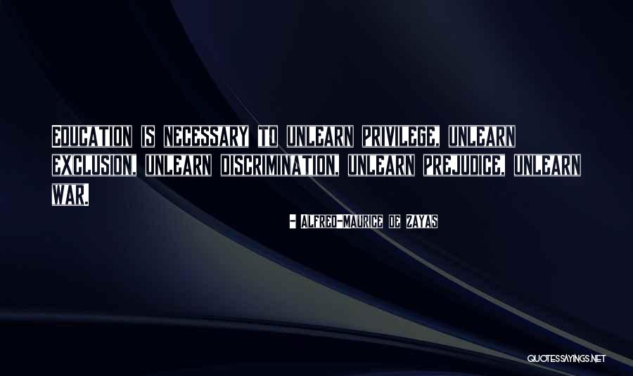 Education Is Necessary Quotes By Alfred-Maurice De Zayas Education Is Necessary Quotes By Alfred-Maurice De Zayas