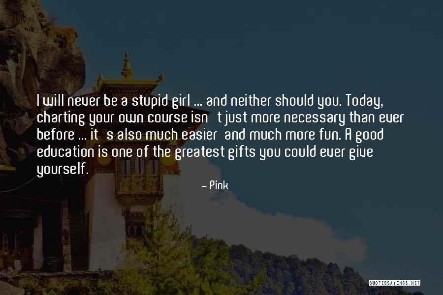 Education Is Necessary Quotes By Pink Education Is Necessary Quotes By Pink