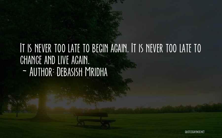 Education Is Never Too Late Quotes By Debasish Mridha