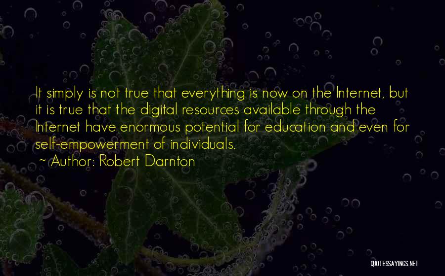 Education Is Not Everything Quotes By Robert Darnton