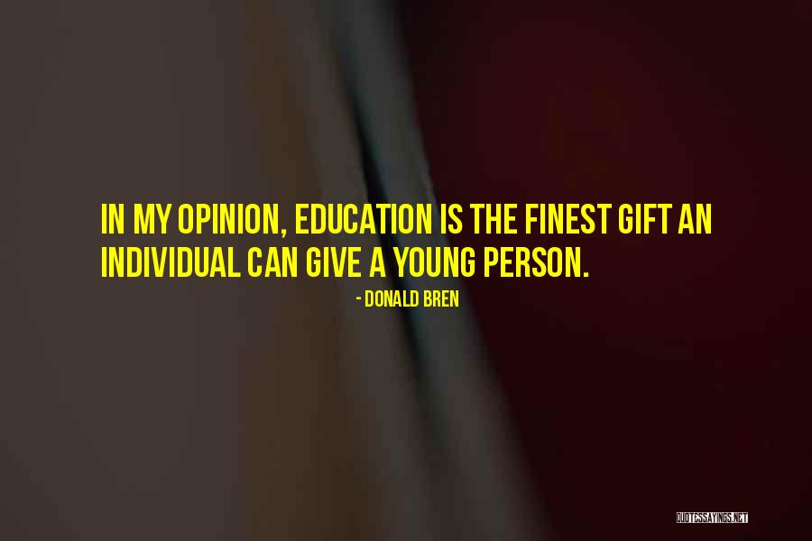 Education Is The Best Gift Quotes By Donald Bren Education Is The Best Gift Quotes By Donald Bren