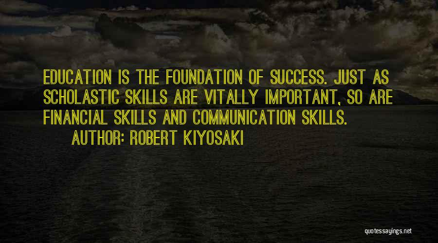 Education Is The Foundation Of Success Quotes By Robert Kiyosaki