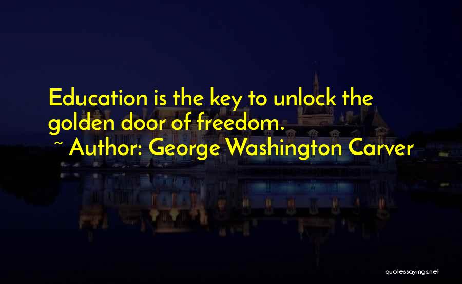 Education Is The Key Quotes By George Washington Carver