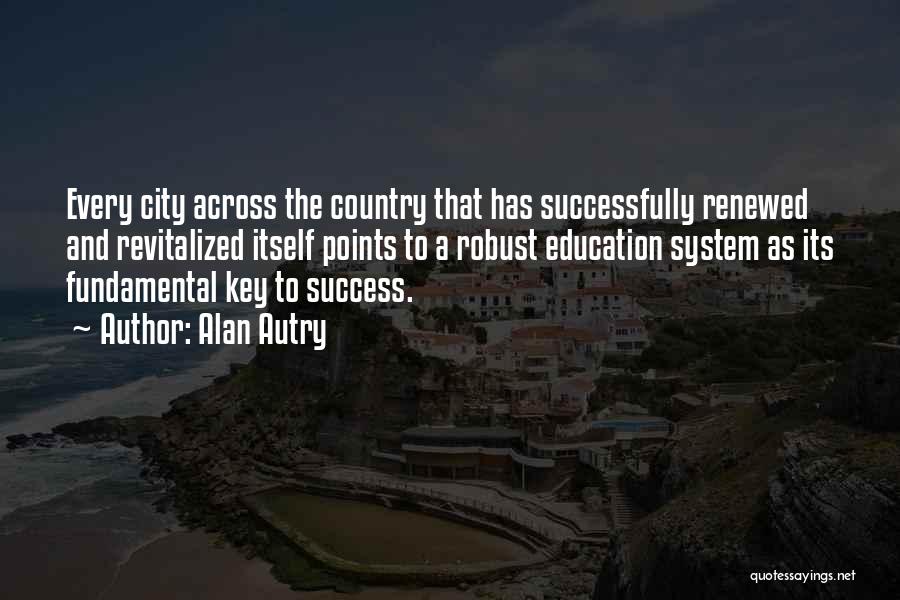 Education Is The Key To Success Quotes By Alan Autry