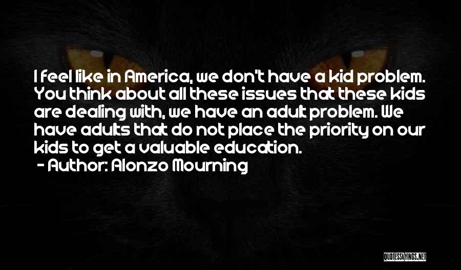 Education Issues Quotes By Alonzo Mourning