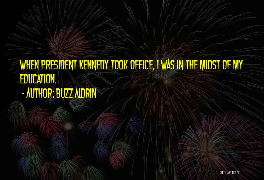 Education Kennedy Quotes By Buzz Aldrin
