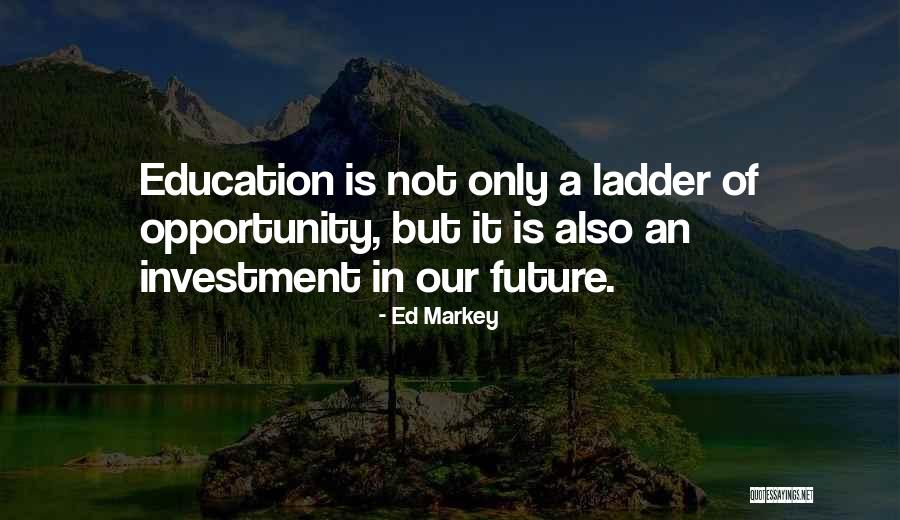 Education Ladder Quotes By Ed Markey Education Ladder Quotes By Ed Markey