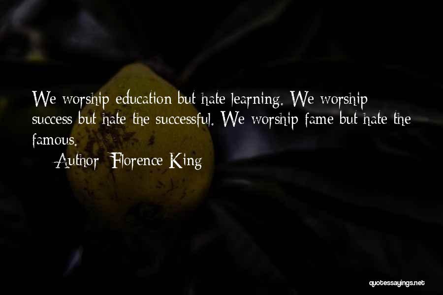 Education Learning And Success Quotes By Florence King