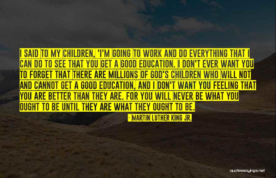 Education Martin Luther King Jr Quotes By Martin Luther King Jr. Education Martin Luther King Jr Quotes By Martin Luther King Jr.