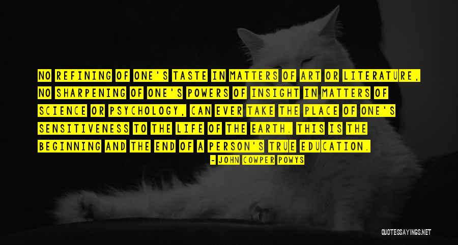 Education Matters Quotes By John Cowper Powys Education Matters Quotes By John Cowper Powys