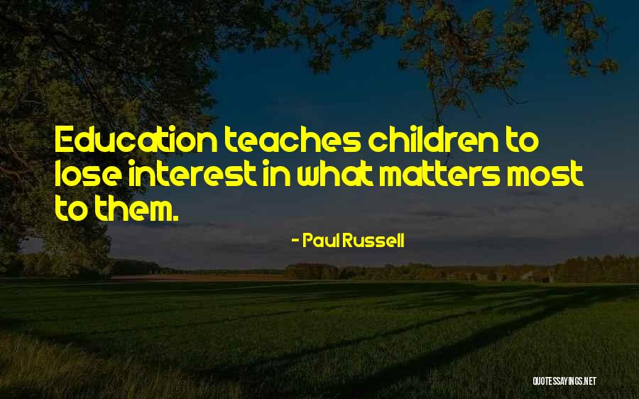 Education Matters Quotes By Paul Russell Education Matters Quotes By Paul Russell