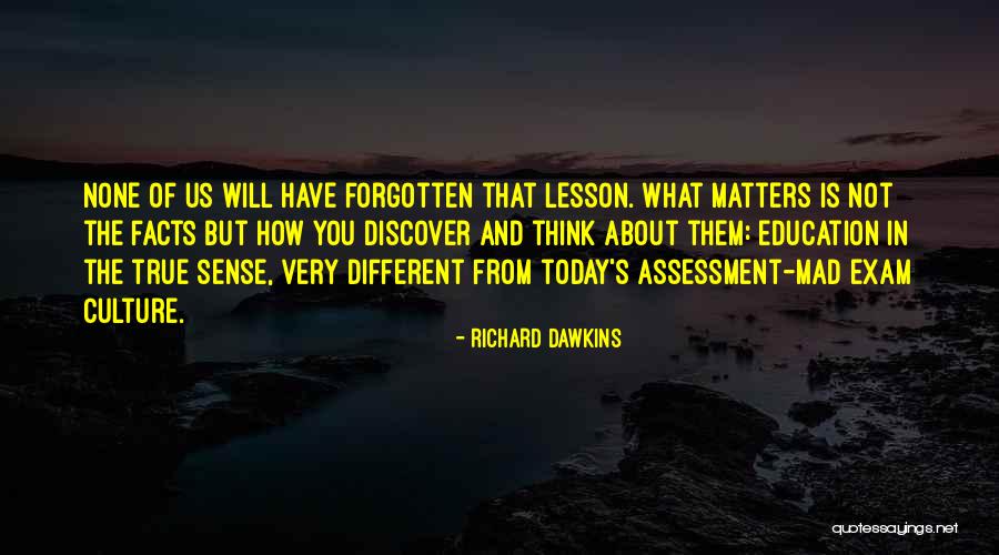 Education Matters Quotes By Richard Dawkins Education Matters Quotes By Richard Dawkins