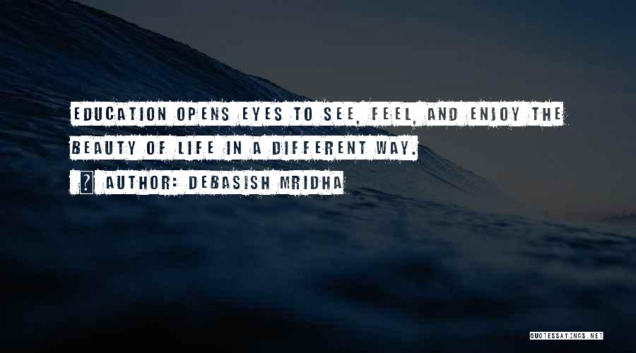Education Opens Eyes Quotes By Debasish Mridha