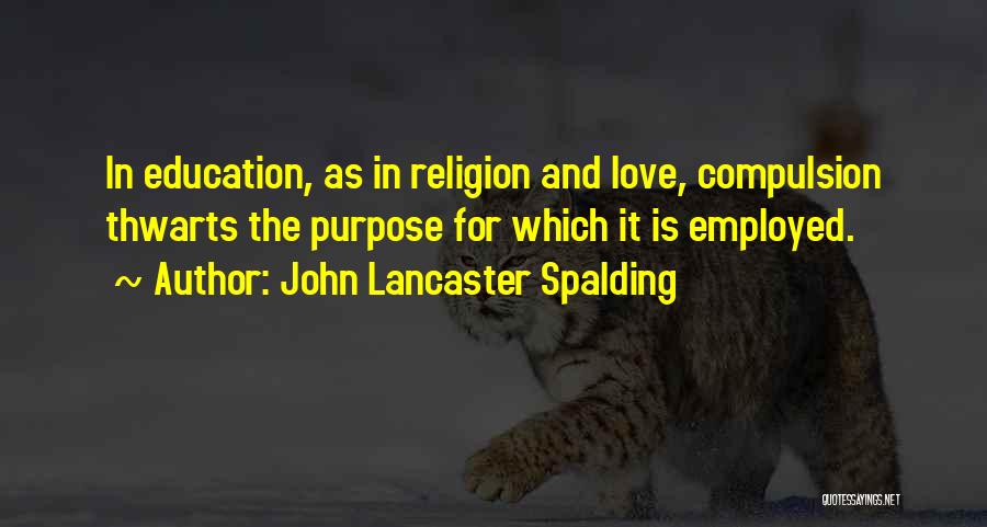 Education Over Love Quotes By John Lancaster Spalding