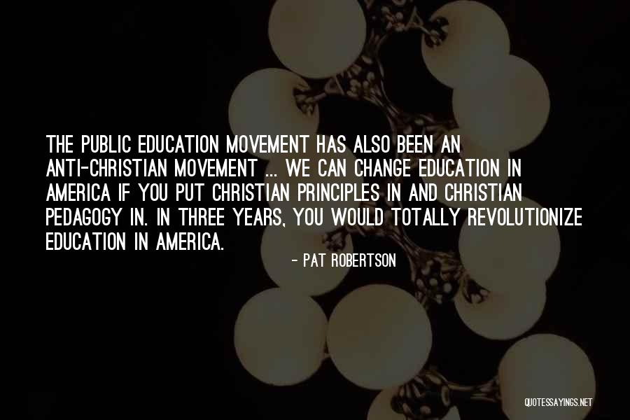 Education Pedagogy Quotes By Pat Robertson