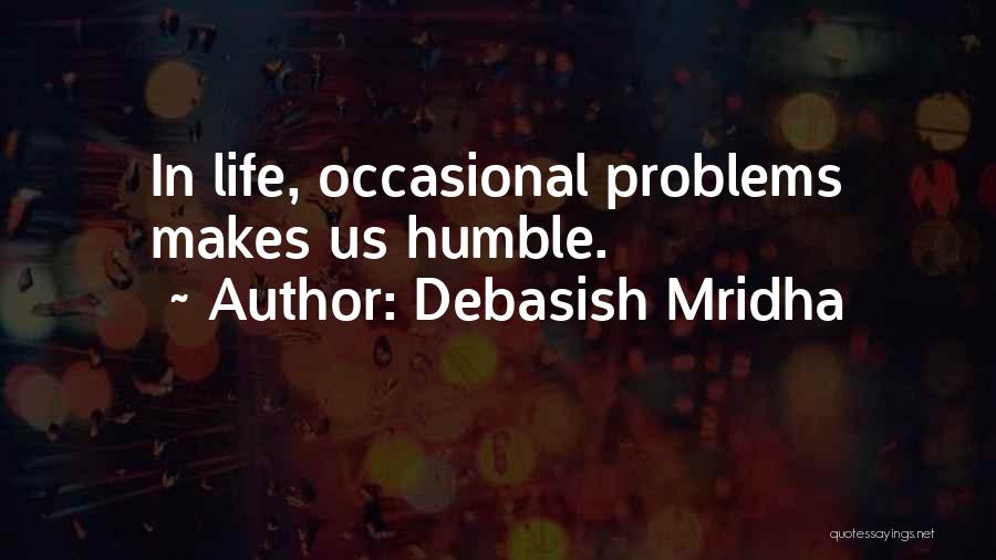 Education Problems Quotes By Debasish Mridha