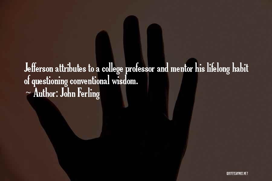 Education Questioning Quotes By John Ferling