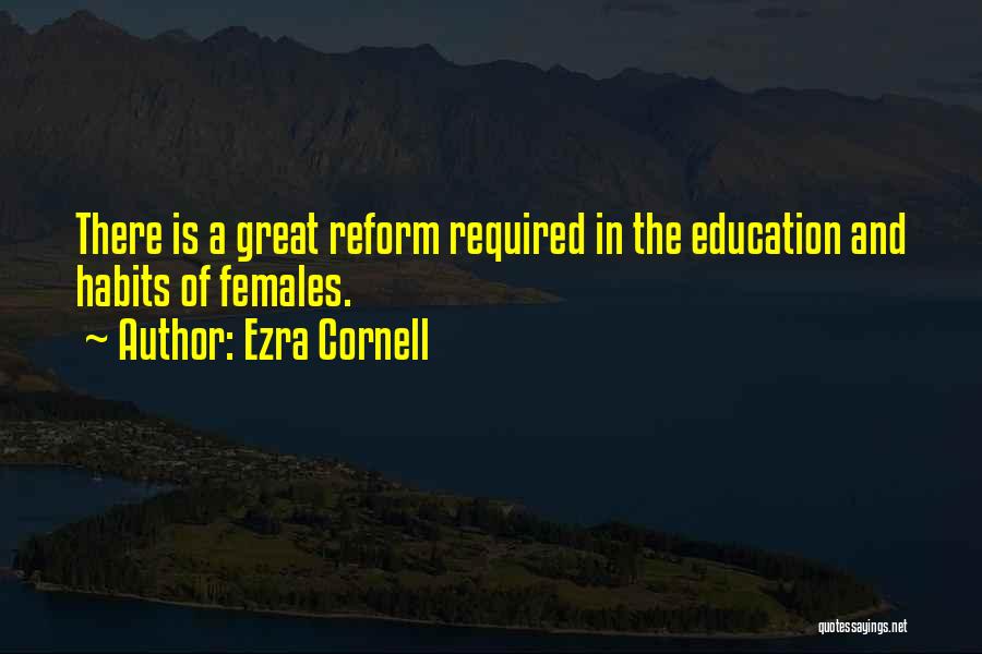 Education Reform Quotes By Ezra Cornell