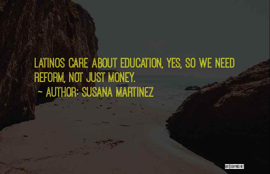 Education Reform Quotes By Susana Martinez