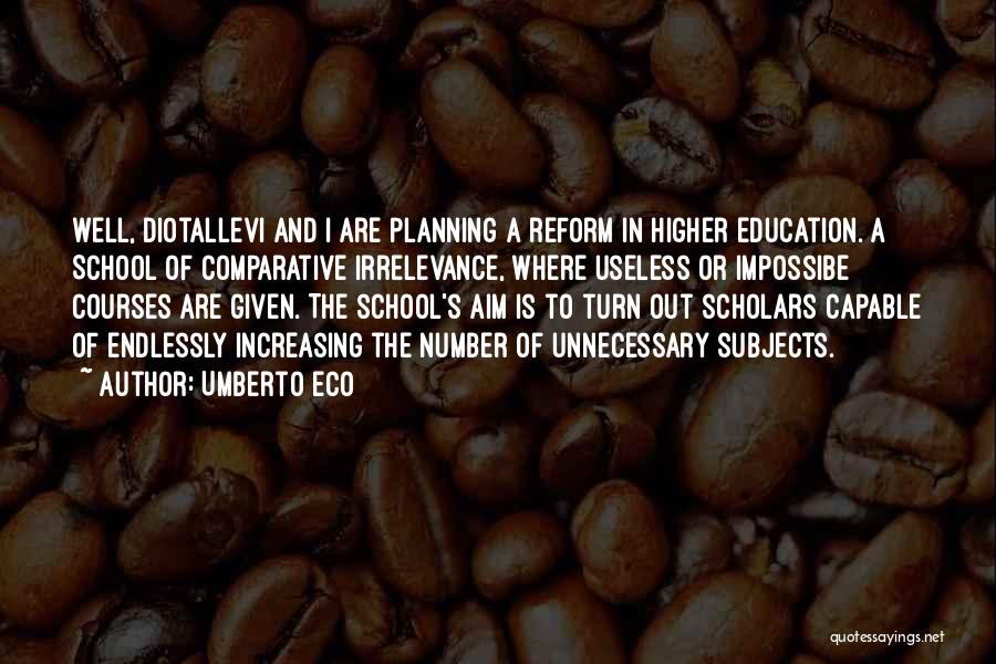 Education Reform Quotes By Umberto Eco