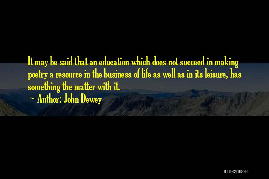 Education Resource Quotes By John Dewey