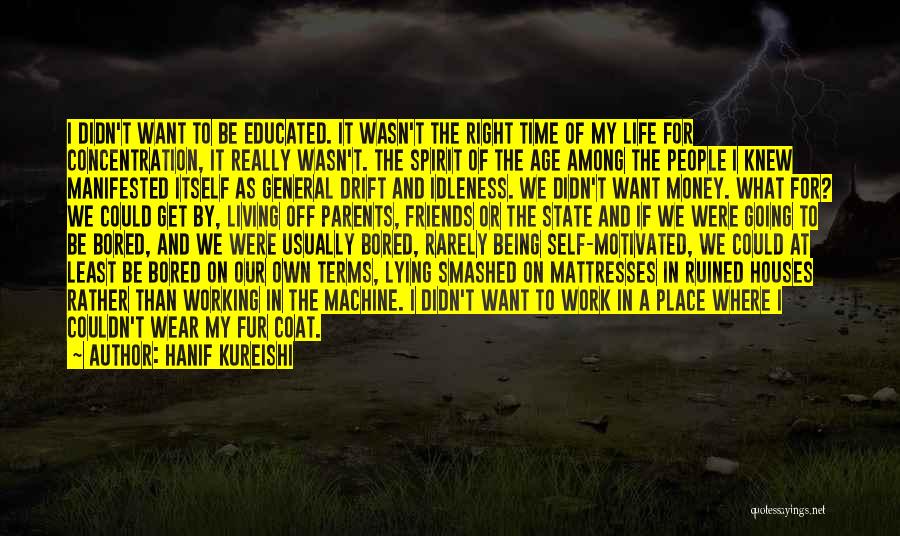 Education Ruined Me Quotes By Hanif Kureishi