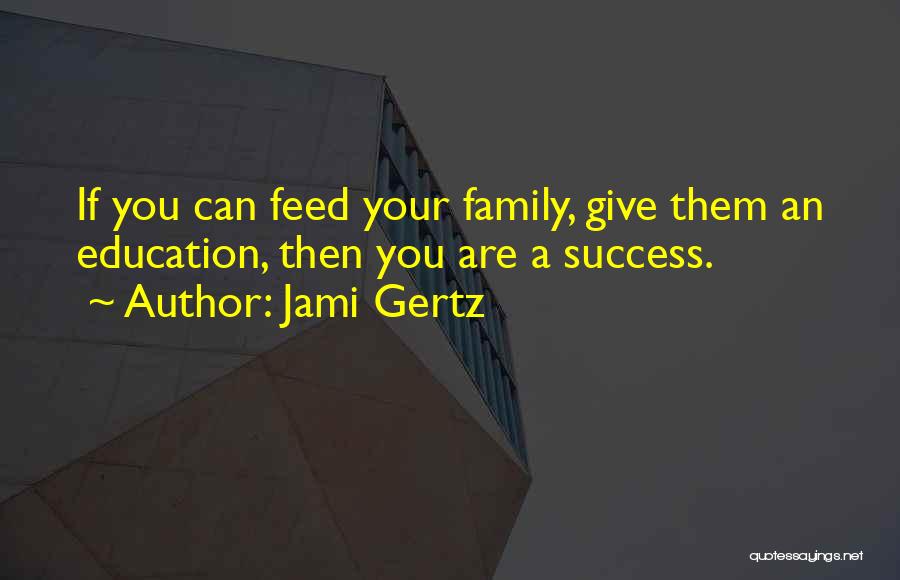 Education Success Quotes By Jami Gertz