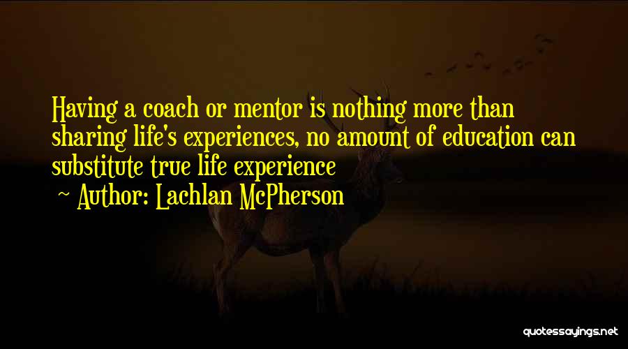 Education Success Quotes By Lachlan McPherson