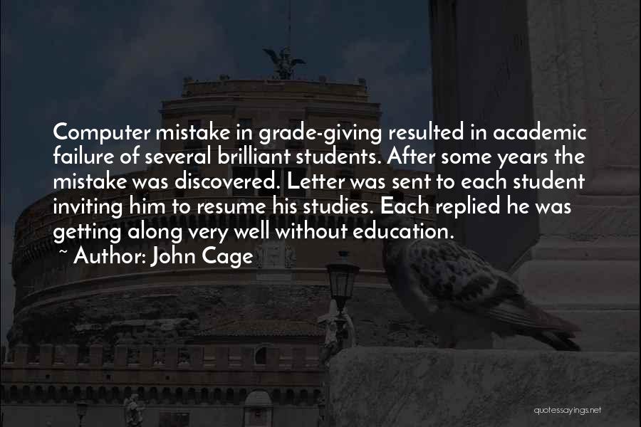 Education System Failure Quotes By John Cage