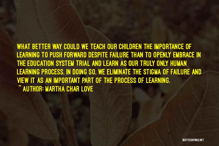 Education System Failure Quotes By Martha Char Love