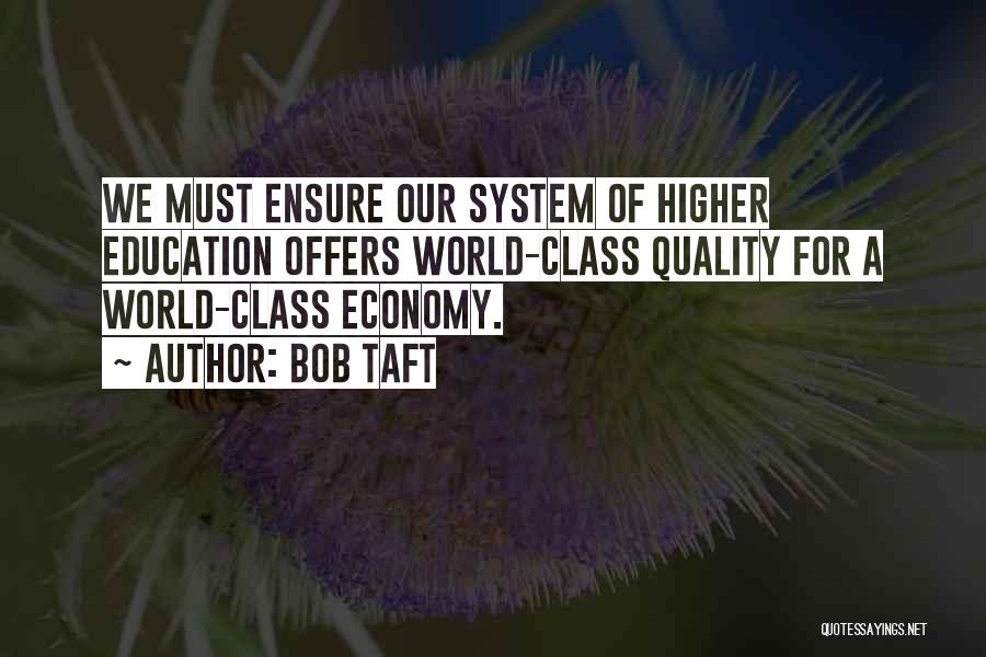 Education System Quotes By Bob Taft