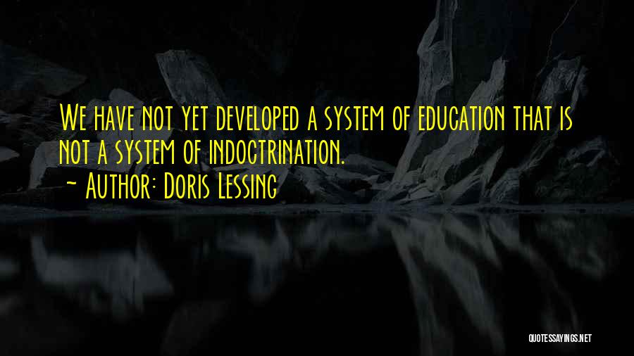 Education System Quotes By Doris Lessing