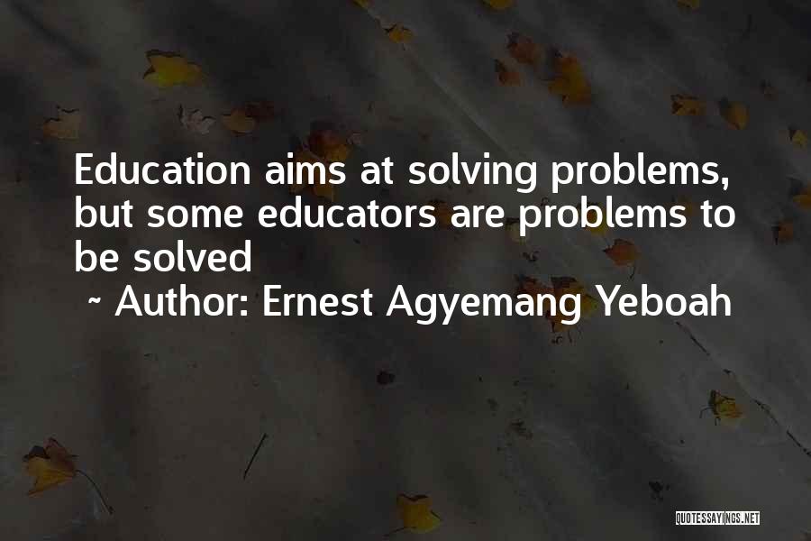 Education System Quotes By Ernest Agyemang Yeboah