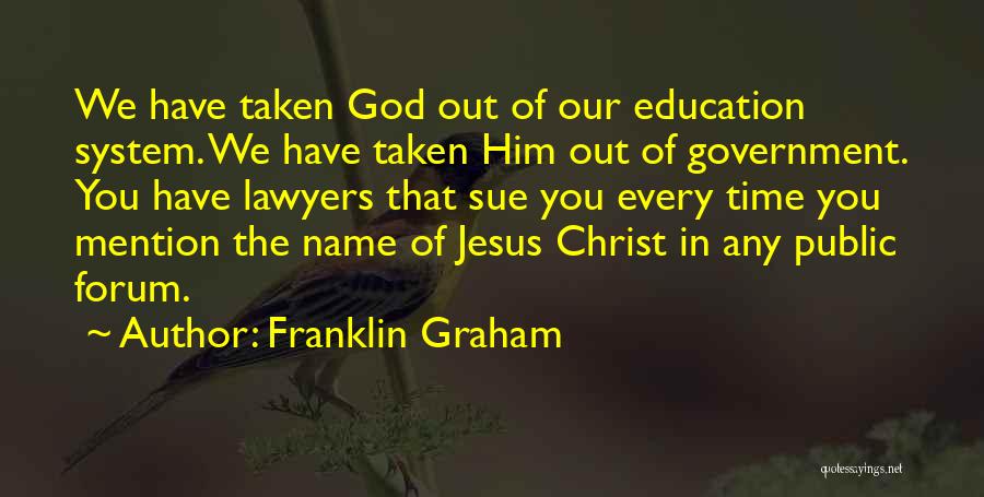 Education System Quotes By Franklin Graham