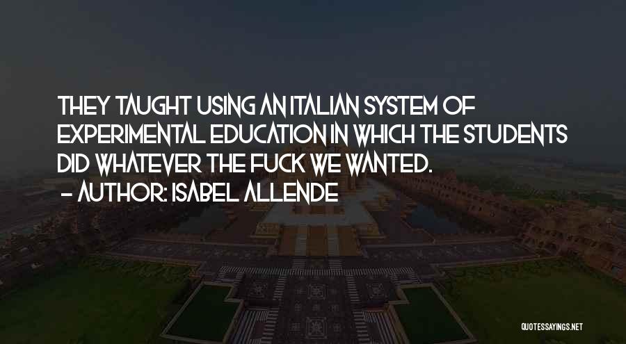 Education System Quotes By Isabel Allende