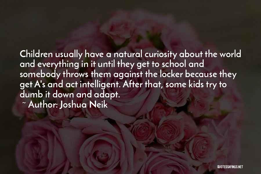 Education System Quotes By Joshua Neik