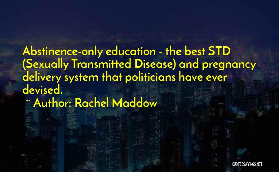 Education System Quotes By Rachel Maddow