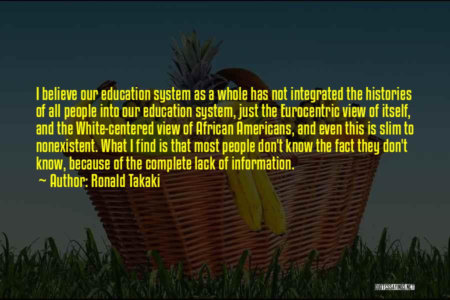 Education System Quotes By Ronald Takaki