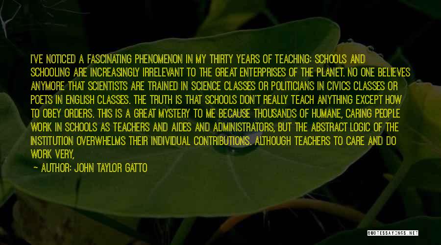 Education Teachers And Teaching Quotes By John Taylor Gatto