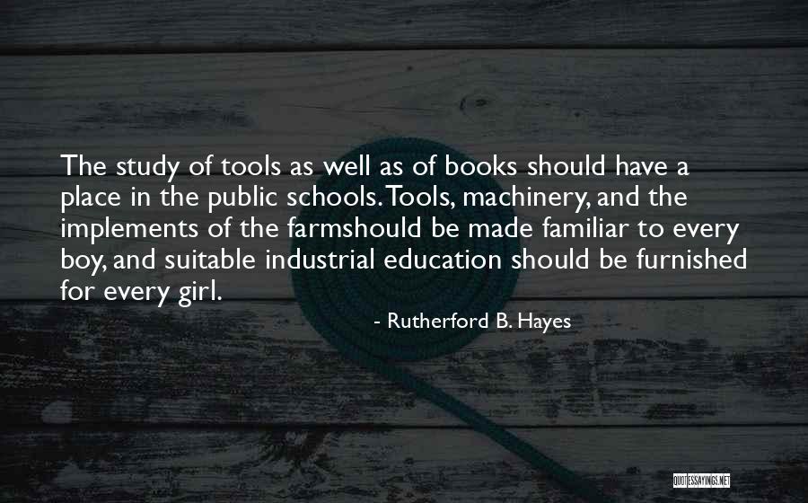 Education Tools Quotes By Rutherford B. Hayes Education Tools Quotes By Rutherford B. Hayes