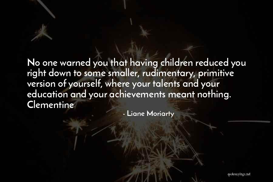 Education Version Quotes By Liane Moriarty