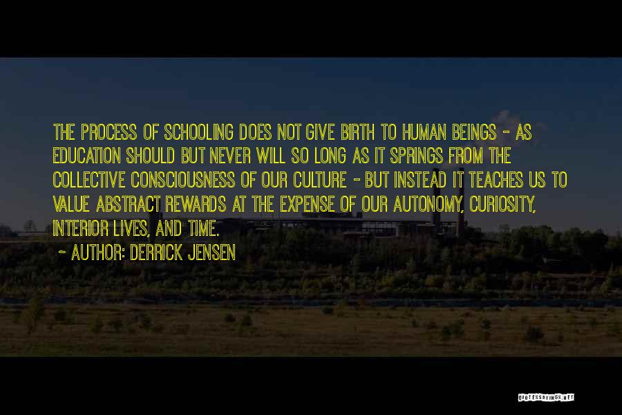 Education Vs Schooling Quotes By Derrick Jensen