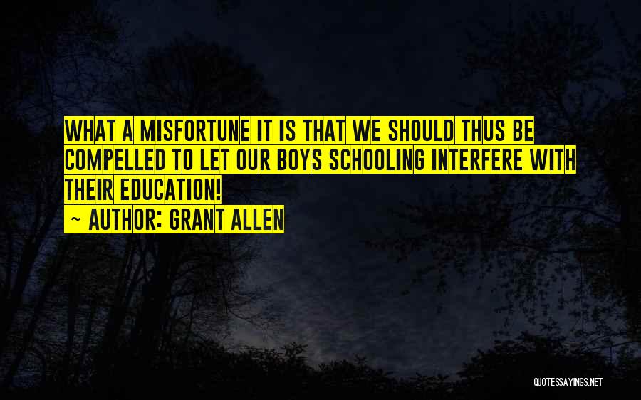 Education Vs Schooling Quotes By Grant Allen