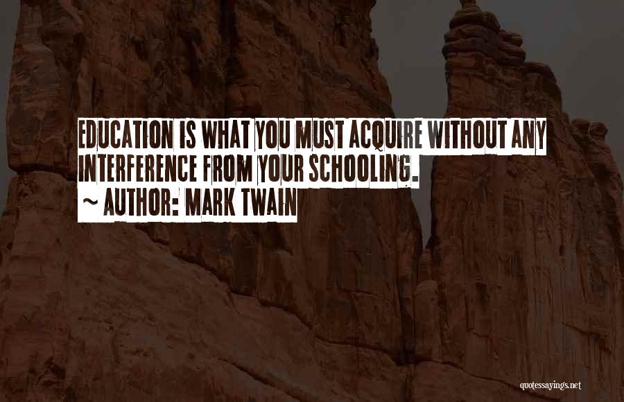 Education Vs Schooling Quotes By Mark Twain