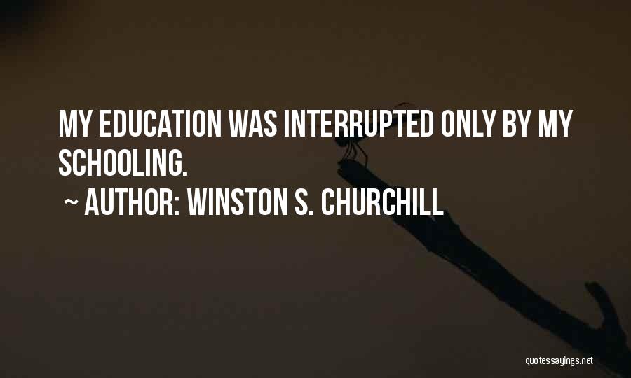 Education Vs Schooling Quotes By Winston S. Churchill